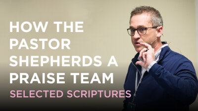 How the Pastor Shepherds a Praise Team